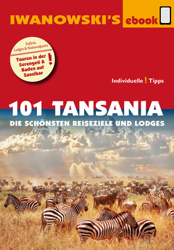 101 Tansania – Reiseführer von Iwanowski von Wölk,  Andreas