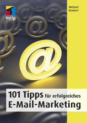 101 Tipps für erfolgreiches E-Mail-Marketing von Keukert,  Michael