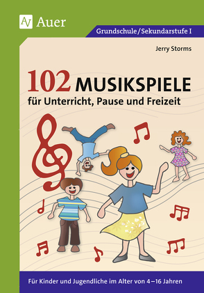 102 Musikspiele für Unterricht, Pause und Freizeit von Storms,  Jerry