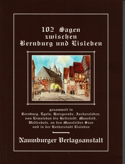 102 Sagen zwischen Bernburg und Eisleben von Seidel,  Michael