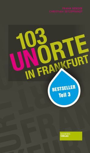 103 Unorte in Frankfurt von Berger,  Frank, Setzepfand,  Christian