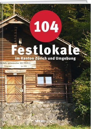 104 Festlokale im Kanton Zürich und Umgebung von Werd & Weber Verlag AG