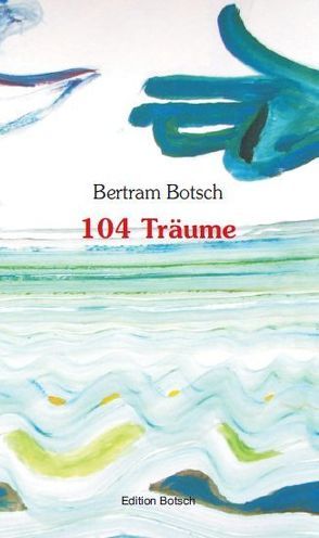 104 Träume von Botsch,  Bertram