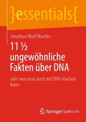 11 ½ ungewöhnliche Fakten über DNA von Mueller,  Jonathan Wolf