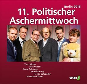 11. Politischer Aschermittwoch von Kraemer,  Sebastian, Rating,  Arnulf, Schramm,  Georg, Schroeder,  Florian, Uthoff,  Max, Wopp,  Timo
