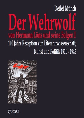 110 Jahre „Der Wehrwolf“ von Hermann Löns und seine Folgen I von Münch,  Detlef