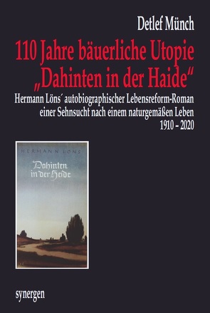 110 Jahre Hermann Löns bäuerliche Utopie „Dahinten in der Haide“ 1910 – 2020 von Münch,  Detlef