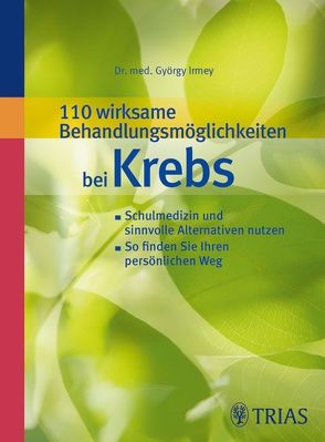110 wirksame Behandlungsmöglichkeiten bei Krebs von Irmey,  György, Jordan,  Anna-Luise, Stieber,  Hans