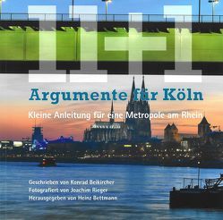 11+1 Argumente für Köln von Beikircher,  Konrad, Bettmann,  Dr. Heinz, Rieger,  Joachim