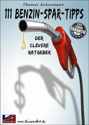 111 Benzin-Spar-Tipps! von Ackermann,  Thomas