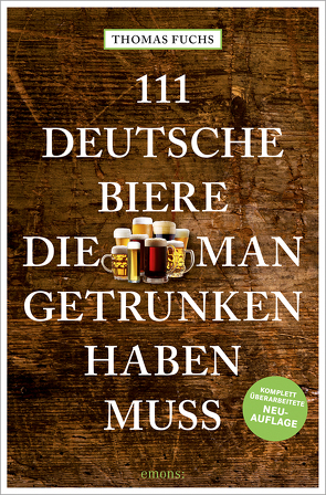 111 Deutsche Biere, die man getrunken haben muss von Fuchs,  Thomas