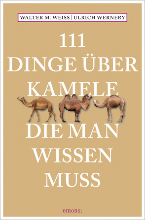 111 Dinge über Kamele, die man wissen muss von Weiss,  Walter M., Wernery,  Ulrich