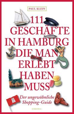 111 Geschäfte in Hamburg, die man gesehen haben muss von Klein,  Paul