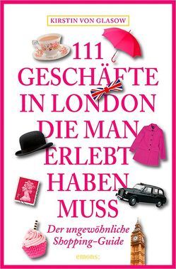 111 Geschäfte in London, die man erlebt haben muss von von Glasow,  Kirstin