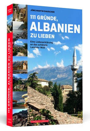 111 Gründe, Albanien zu lieben von Dauscher,  Jörg Martin