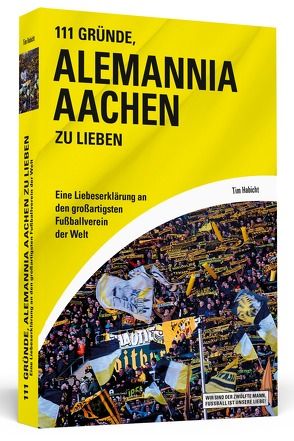 111 Gründe, Alemannia Aachen zu lieben von Habicht,  Tim