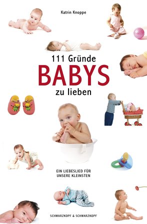 111 Gründe, Babys zu lieben von Knoppe,  Katrin