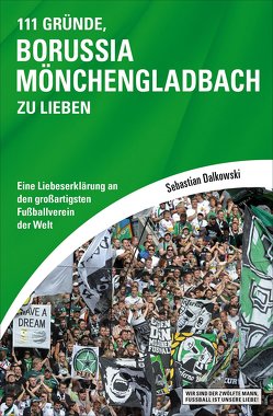 111 Gründe, Borussia Mönchengladbach zu lieben von Dalkowski,  Sebastian