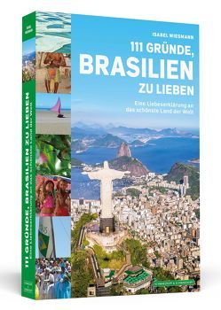 111 Gründe, Brasilien zu lieben von Wiesmann,  Isabel