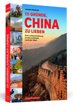 111 Gründe, China zu lieben von Zwahlen,  Oliver