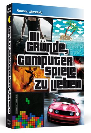 111 Gründe, Computerspiele zu lieben von Mandelc,  Roman