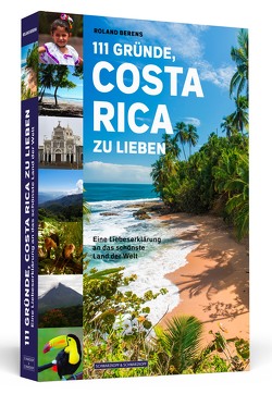 111 Gründe, Costa Rica zu lieben von Berens,  Roland