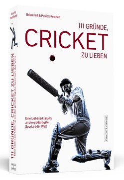 111 Gründe, Cricket zu lieben von Fell,  Brian, Reichelt,  Patrick