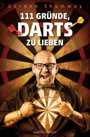 111 Gründe, Darts zu lieben von Barneveld,  Raymond, Shumway,  Gordon, Taylor,  Phil