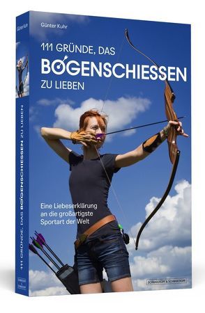 111 Gründe, das Bogenschießen zu lieben von Kuhr,  Günter