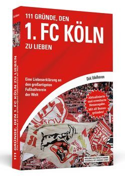 111 Gründe, den 1. FC Köln zu lieben von Udelhoven,  Dirk