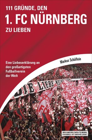 111 Gründe, den 1. FC Nürnberg zu lieben von Schäflein,  Markus