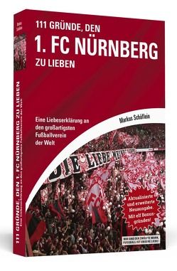 111 Gründe, den 1. FC Nürnberg zu lieben von Schäflein,  Markus