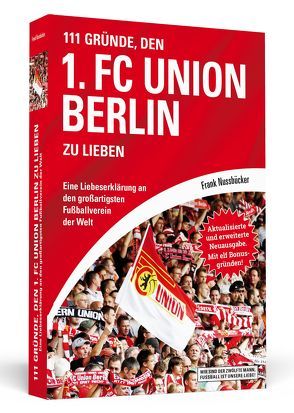 111 Gründe, den 1. FC Union Berlin zu lieben von Nussbrücker,  Frank
