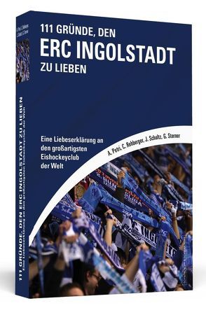 111 Gründe, den ERC Ingolstadt zu lieben von Petri,  Alexander, Rehberger,  Christian, Schultz,  Julian, Sterner,  Gottfried