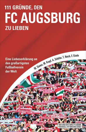 111 Gründe, den FC Augsburg zu lieben von Eisele,  Florian, Horch,  Tilmann, Krapf,  Markus, Schäfer,  Andreas, Sianos,  Walter