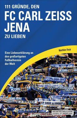 111 Gründe, den FC Carl Zeiss Jena zu lieben von Koch,  Matthias