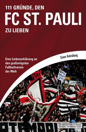 111 Gründe, den FC St. Pauli zu lieben von Amtsberg,  Sven