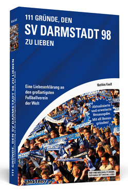 111 Gründe, den SV Darmstadt 98 zu lieben von Kneifl,  Matthias