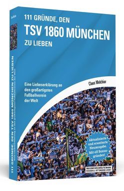 111 Gründe, den TSV 1860 München zu lieben von Melchior,  Claus