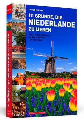 111 Gründe, die Niederlande zu lieben von Hübner,  Oliver