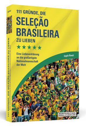 111 Gründe, die Seleção Brasileira zu lieben von Römelt,  Angela