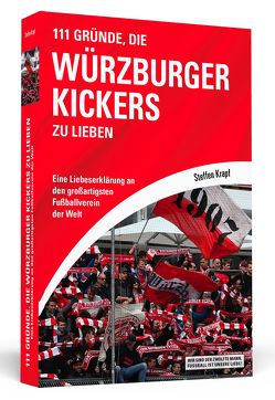 111 Gründe, die Würzburger Kickers zu lieben von Krapf,  Steffen