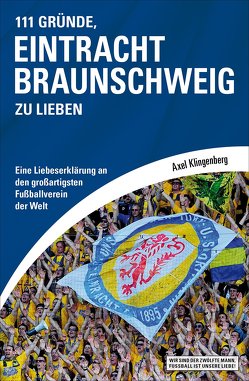 111 Gründe, Eintracht Braunschweig zu lieben von Klingenberg,  Axel