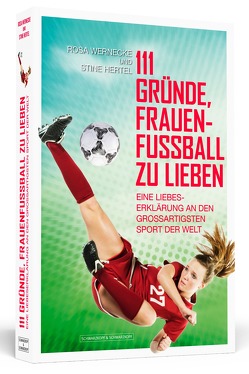 111 Gründe, Frauenfußball zu lieben von Hertel,  Stine, Wernecke,  Rosa