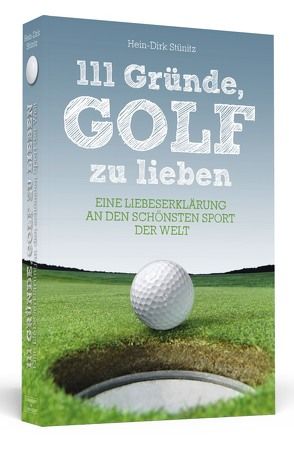 111 Gründe, Golf zu lieben von Stünitz,  Hein-Dirk