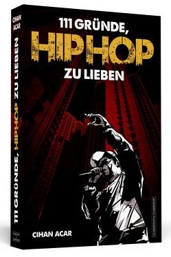 111 Gründe, HipHop zu lieben von Acar,  Cihan