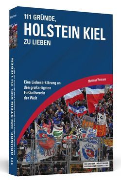 111 Gründe, Holstein Kiel zu lieben von Hermann,  Matthias