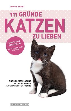 111 Gründe, Katzen zu lieben – Erweiterte Neuausgabe von Brost,  Hauke