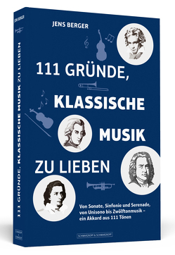 111 Gründe, klassische Musik zu lieben von Berger,  Jens