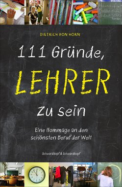 111 Gründe, Lehrer zu sein von Horn,  Dietrich